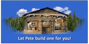 Cabin Let Pete Build One for You